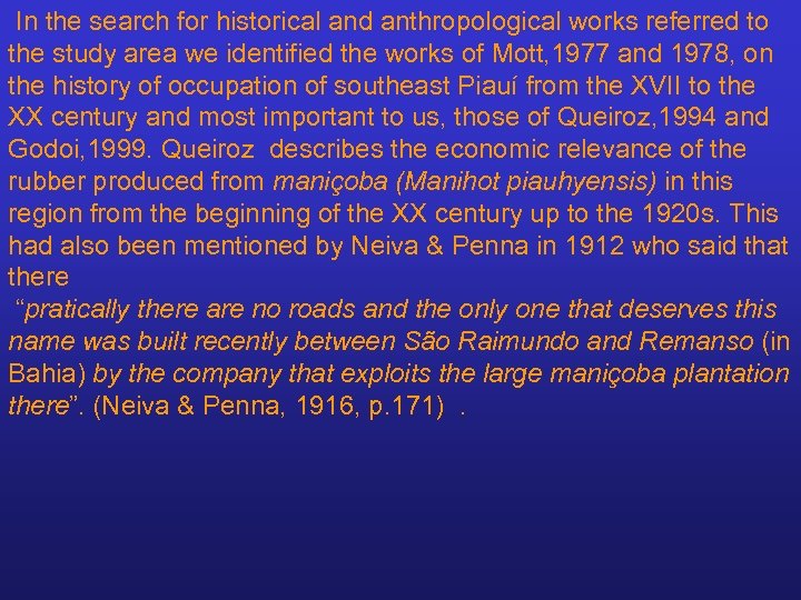  In the search for historical and anthropological works referred to the study area