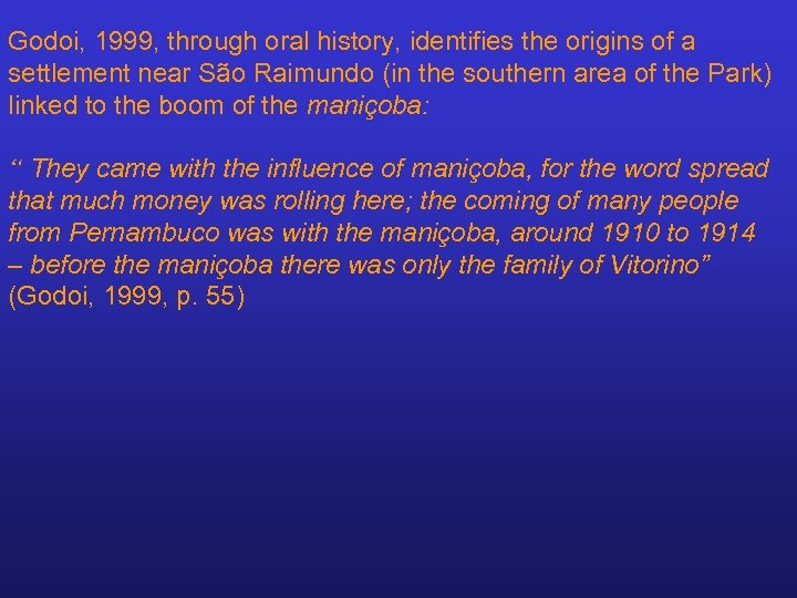 Godoi, 1999, through oral history, identifies the origins of a settlement near São Raimundo