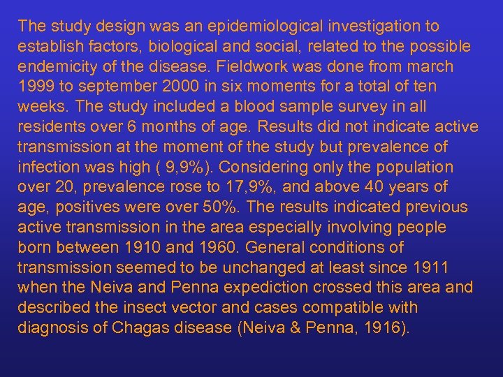 The study design was an epidemiological investigation to establish factors, biological and social, related