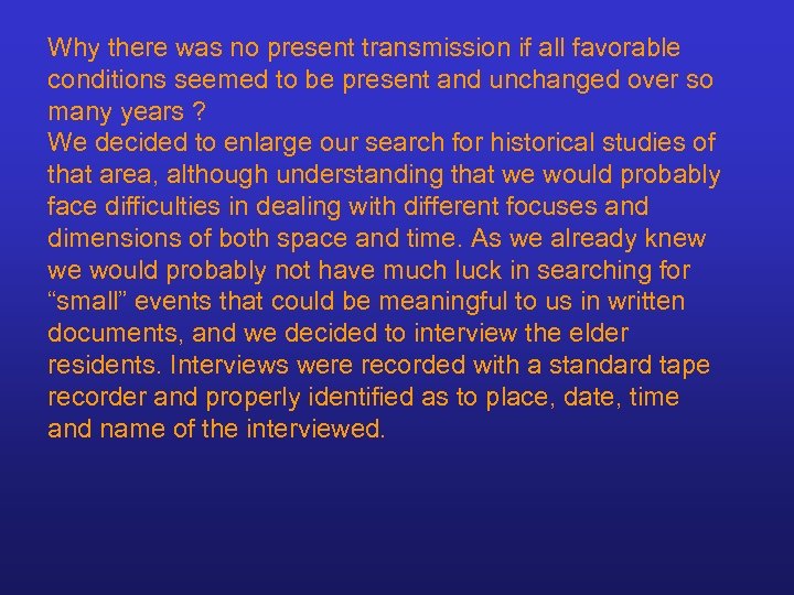 Why there was no present transmission if all favorable conditions seemed to be present