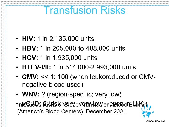 Transfusion Risks • • • HIV: 1 in 2, 135, 000 units HBV: 1