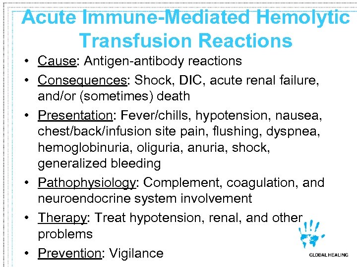 Acute Immune-Mediated Hemolytic Transfusion Reactions • Cause: Antigen-antibody reactions • Consequences: Shock, DIC, acute