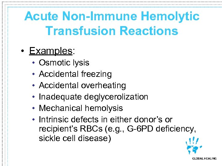 Acute Non-Immune Hemolytic Transfusion Reactions • Examples: • • • Osmotic lysis Accidental freezing