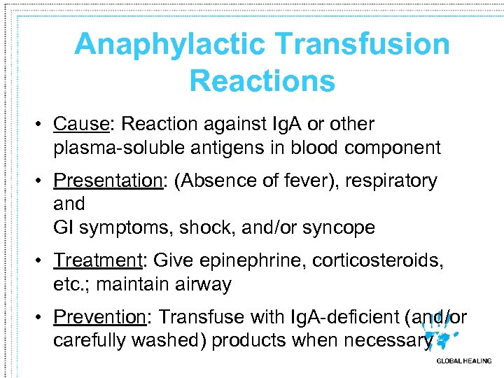 Anaphylactic Transfusion Reactions • Cause: Reaction against Ig. A or other plasma-soluble antigens in