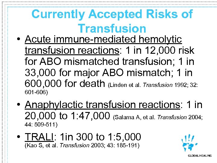 Currently Accepted Risks of Transfusion • Acute immune-mediated hemolytic transfusion reactions: 1 in 12,