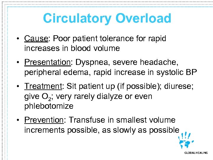 Circulatory Overload • Cause: Poor patient tolerance for rapid increases in blood volume •