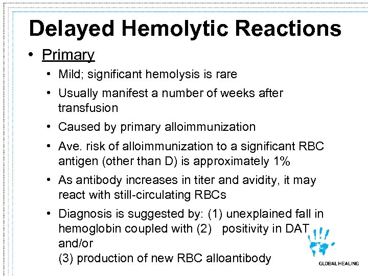 Delayed Hemolytic Reactions • Primary • Mild; significant hemolysis is rare • Usually manifest