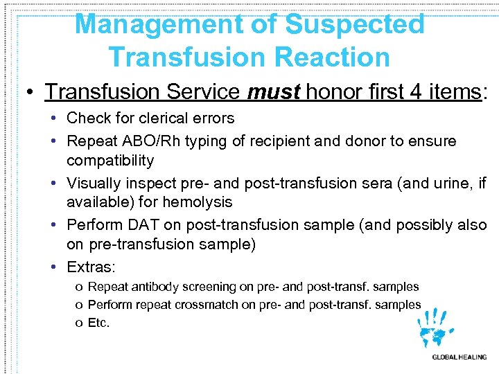 Management of Suspected Transfusion Reaction • Transfusion Service must honor first 4 items: •