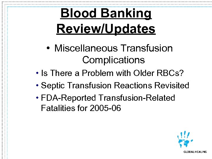 Blood Banking Review/Updates • Miscellaneous Transfusion Complications • Is There a Problem with Older