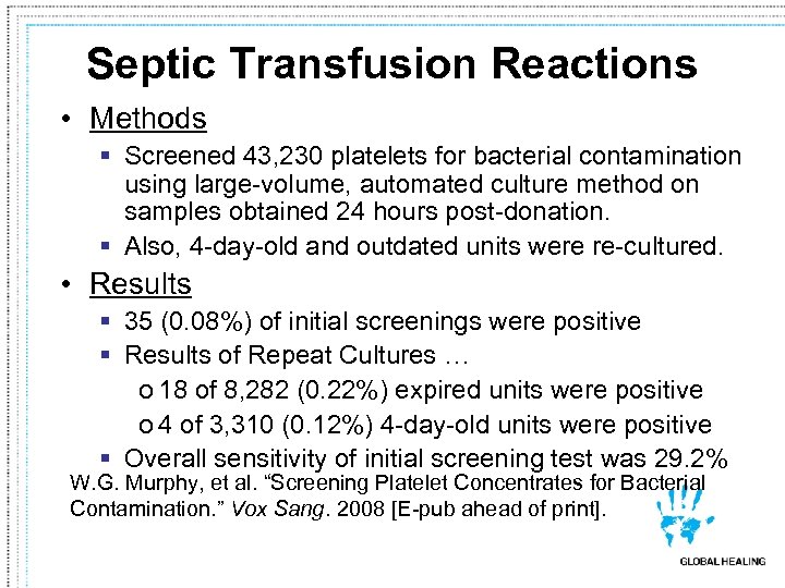 Septic Transfusion Reactions • Methods § Screened 43, 230 platelets for bacterial contamination using