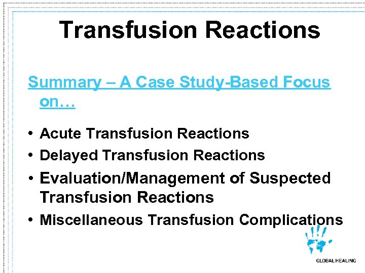 Transfusion Reactions Summary – A Case Study-Based Focus on… • Acute Transfusion Reactions •