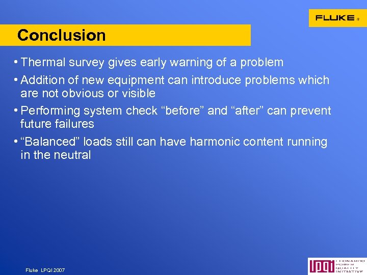 Conclusion • Thermal survey gives early warning of a problem • Addition of new