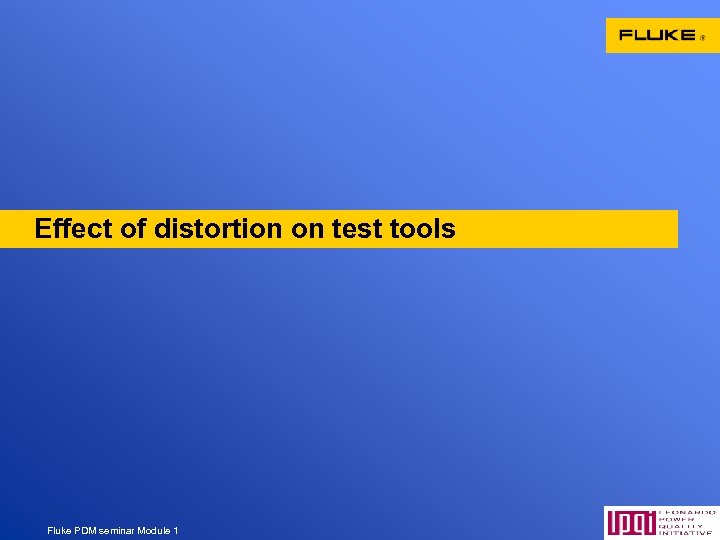 Effect of distortion on test tools Fluke PDM seminar Module 1 27 