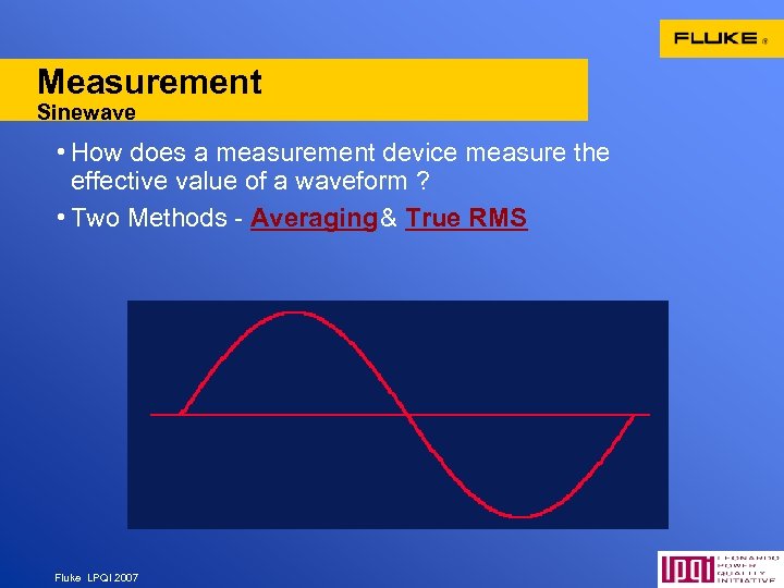 Measurement Sinewave • How does a measurement device measure the effective value of a