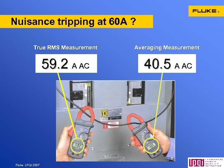 Nuisance tripping at 60 A ? True RMS Measurement Averaging Measurement 59. 2 A