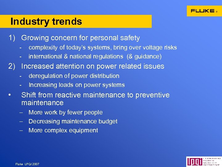 Industry trends 1) Growing concern for personal safety - complexity of today’s systems, bring