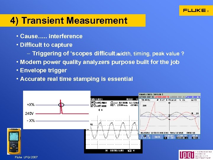 4) Transient Measurement • Cause…. . interference • Difficult to capture – Triggering of