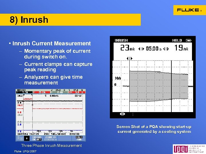 8) Inrush • Inrush Current Measurement – Momentary peak of current during switch on.
