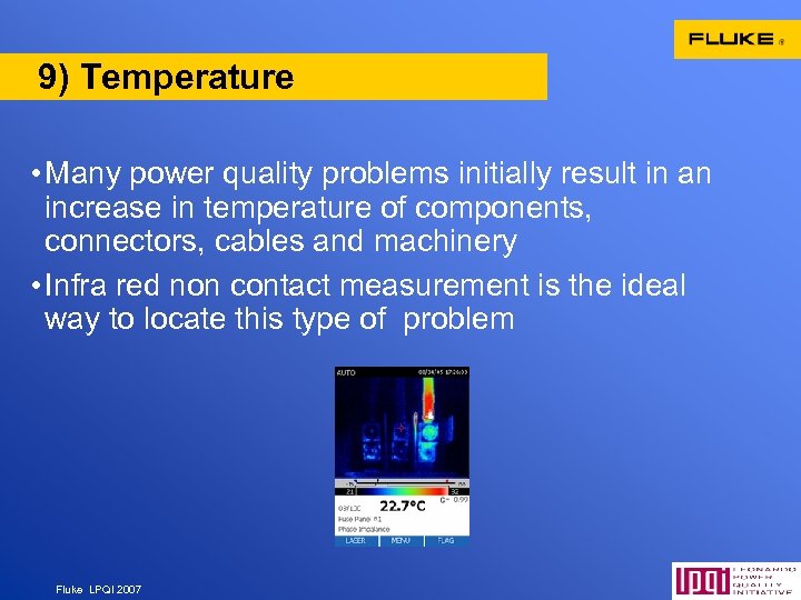 9) Temperature • Many power quality problems initially result in an increase in temperature