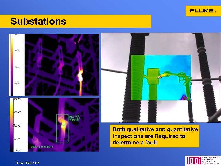 Substations Both qualitative and quantitative inspections are Required to determine a fault Fluke LPQI
