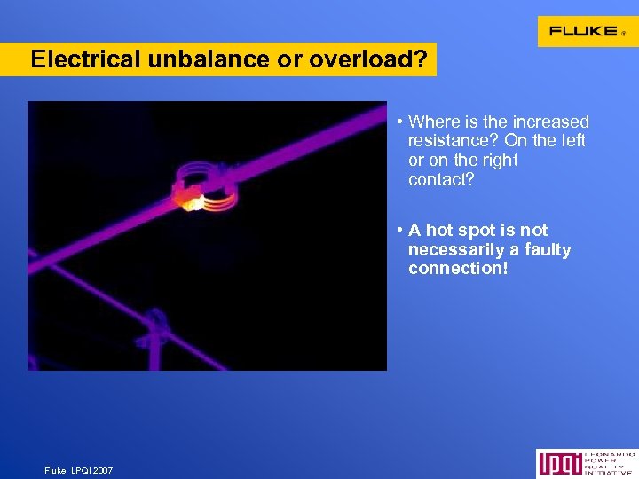 Electrical unbalance or overload? • Where is the increased resistance? On the left or