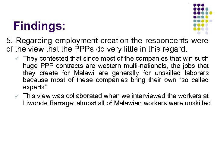 Findings: 5. Regarding employment creation the respondents were of the view that the PPPs