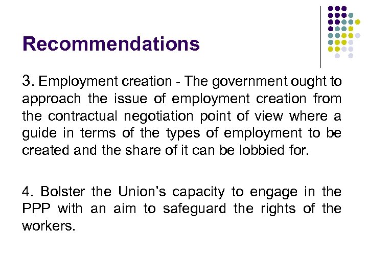 Recommendations 3. Employment creation - The government ought to approach the issue of employment