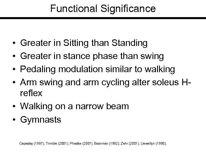 Functional Significance • • Greater in Sitting than Standing Greater in stance phase than