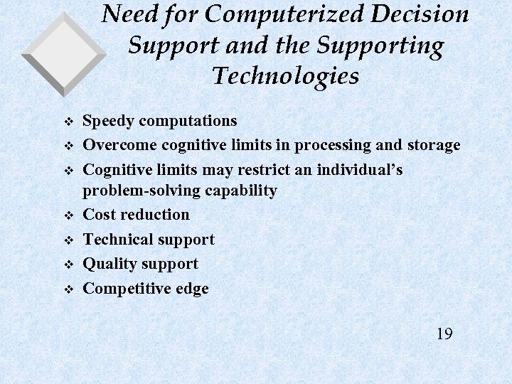 Need for Computerized Decision Support and the Supporting Technologies v v v v Speedy