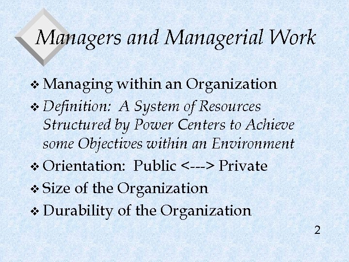 Managers and Managerial Work v Managing within an Organization v Definition: A System of