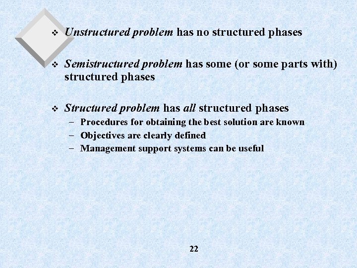 v Unstructured problem has no structured phases v Semistructured problem has some (or some