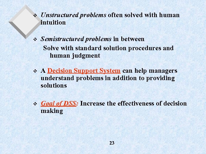 v Unstructured problems often solved with human intuition v Semistructured problems in between Solve