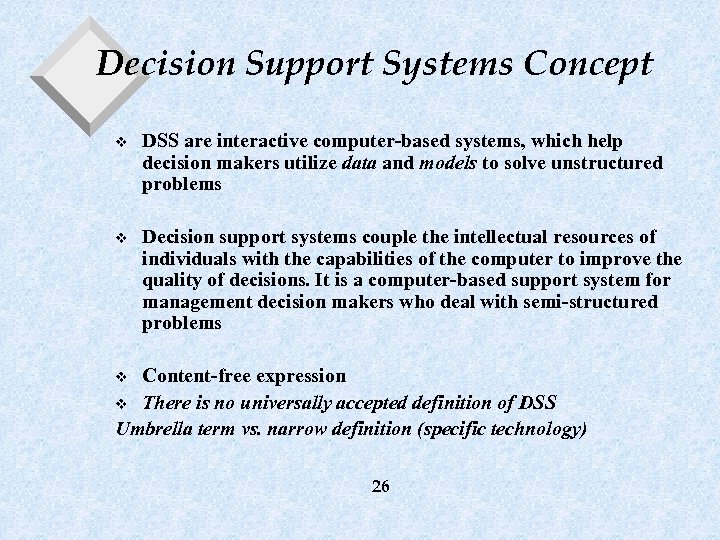 Decision Support Systems Concept v DSS are interactive computer-based systems, which help decision makers