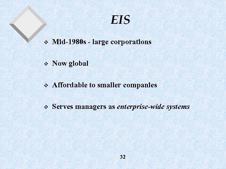 EIS v Mid-1980 s - large corporations v Now global v Affordable to smaller