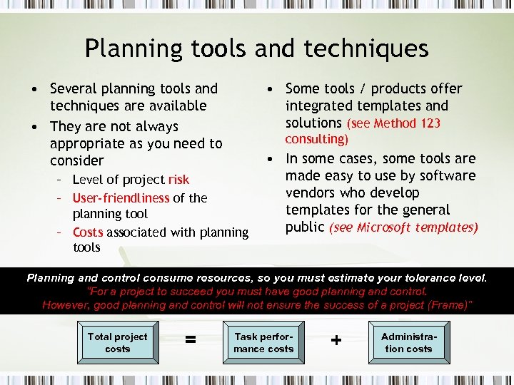 Planning tools and techniques • Several planning tools and techniques are available • They