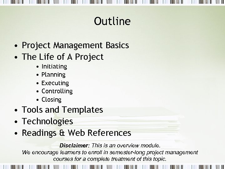 Outline • Project Management Basics • The Life of A Project • • •