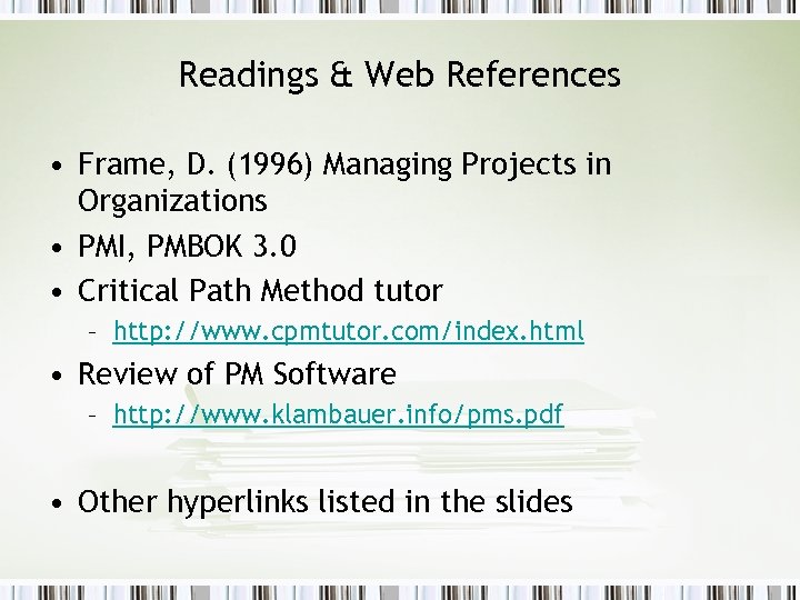 Readings & Web References • Frame, D. (1996) Managing Projects in Organizations • PMI,