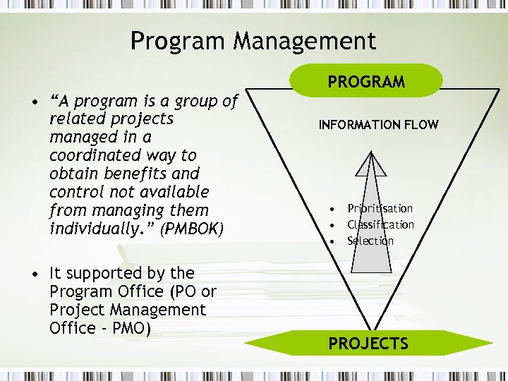 Program Management • “A program is a group of related projects managed in a