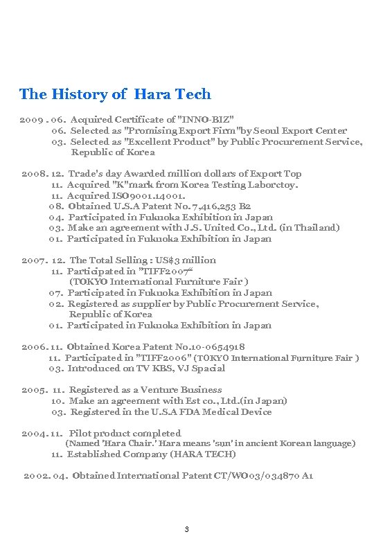 The History of Hara Tech 2009. 06. Acquired Certificate of "INNO-BIZ" 06. Selected as