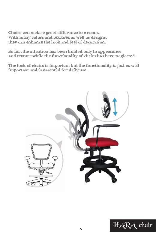 Chairs can make a great difference to a room. With many colors and textures