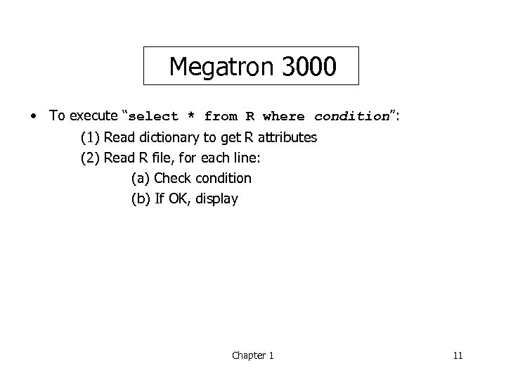 Megatron 3000 • To execute “select * from R where condition”: (1) Read dictionary