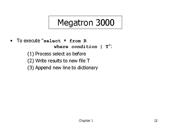 Megatron 3000 • To execute “select * from R where condition | T”: (1)