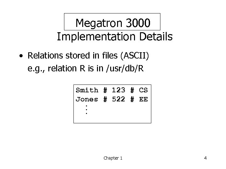 Megatron 3000 Implementation Details • Relations stored in files (ASCII) e. g. , relation