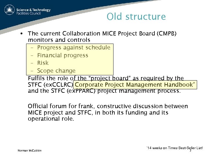 Old structure The current Collaboration MICE Project Board (CMPB) monitors and controls – Progress