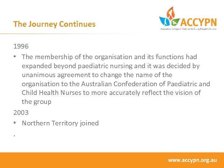 The Journey Continues 1996 • The membership of the organisation and its functions had