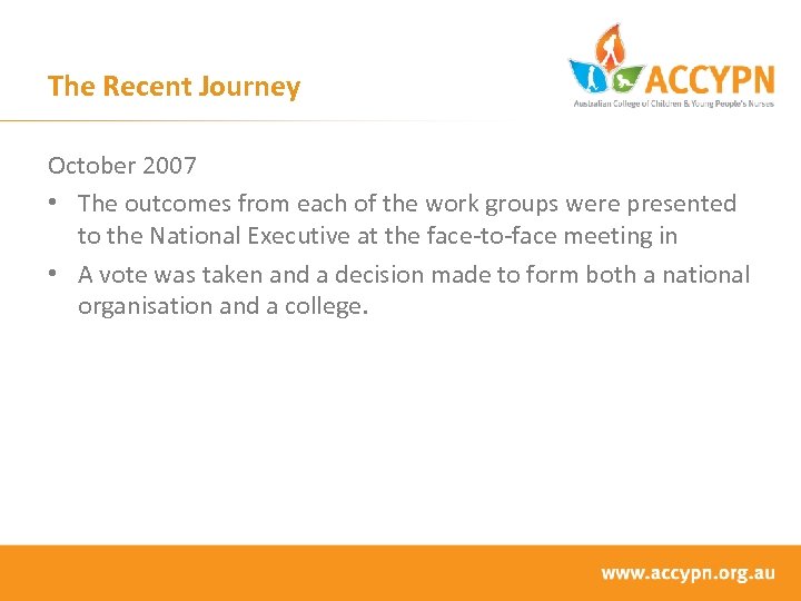 The Recent Journey October 2007 • The outcomes from each of the work groups