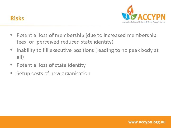 Risks • Potential loss of membership (due to increased membership fees, or perceived reduced