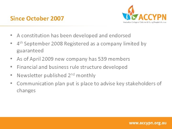 Since October 2007 • A constitution has been developed and endorsed • 4 th