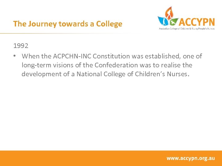 The Journey towards a College 1992 • When the ACPCHN-INC Constitution was established, one
