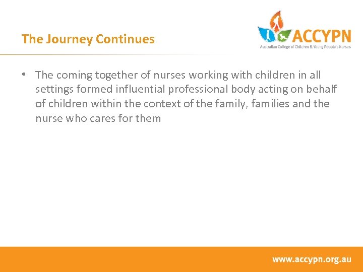 The Journey Continues • The coming together of nurses working with children in all